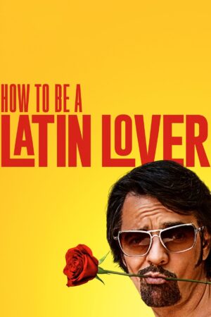 How to Be a Latin Lover