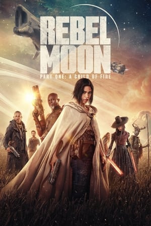 Rebel Moon – Phần 1: Người Con Của Lửa